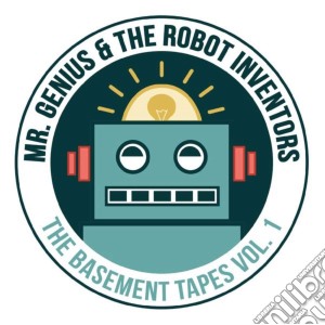 Mr. Genius And The Robot Inventors - The Basement Tapes, Vol. 1 cd musicale di Mr. Genius And The Robot Inventors