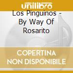 Los Pinguinos - By Way Of Rosarito cd