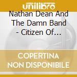 Nathan Dean And The Damn Band - Citizen Of The Universe cd
