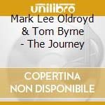 Mark Lee Oldroyd & Tom Byrne - The Journey cd