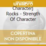 Characterj Rocks - Strength Of Character cd
