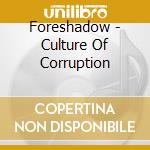Foreshadow - Culture Of Corruption cd