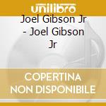 Joel Gibson Jr - Joel Gibson Jr cd