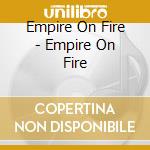 Empire On Fire - Empire On Fire cd