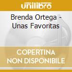 Brenda Ortega - Unas Favoritas cd musicale di Brenda Ortega