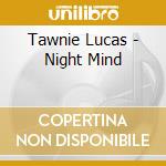 Tawnie Lucas - Night Mind cd