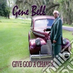 Gene Bell - Give God A Chance cd