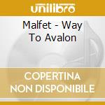 Malfet - Way To Avalon cd musicale