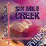 Six Mile Creek - Imaginary Time cd