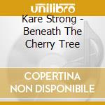 Kare Strong - Beneath The Cherry Tree cd