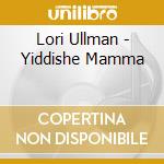 Lori Ullman - Yiddishe Mamma cd