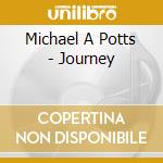 Michael A Potts - Journey cd