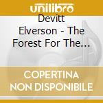 Devitt Elverson - The Forest For The Trees cd
