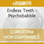 Endless Teeth - Psychobabble cd