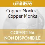 Copper Monks - Copper Monks cd