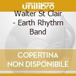 Walter St Clair - Earth Rhythm Band cd