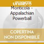 Monticola - Appalachian Powerball cd