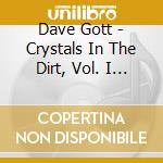 Dave Gott - Crystals In The Dirt, Vol. I And Ii cd