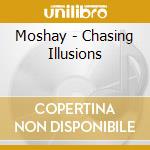 Moshay - Chasing Illusions cd