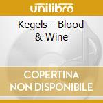 Kegels - Blood & Wine cd