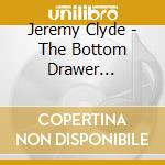 Jeremy Clyde - The Bottom Drawer Sessions, No. 5 cd