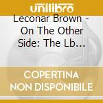 Leconar Brown - On The Other Side: The Lb Project cd