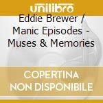 Eddie Brewer / Manic Episodes - Muses & Memories cd