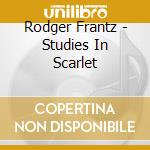 Rodger Frantz - Studies In Scarlet cd
