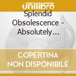 Splendid Obsolescence - Absolutely Completely Incomplete Retrospective Of cd