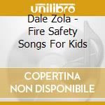 Dale Zola - Fire Safety Songs For Kids cd