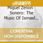 Miguel Zenon - Sonero: The Music Of Ismael Rivera cd