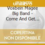 Vosbein Magee Big Band - Come And Get It! cd