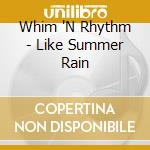 Whim 'N Rhythm - Like Summer Rain cd