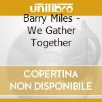 Barry Miles - We Gather Together cd musicale