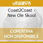 Coast2Coast - New Ole Skool cd musicale