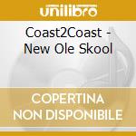 Coast2Coast - New Ole Skool cd