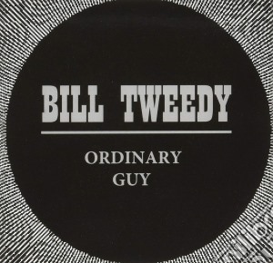 Bill Tweedy - Ordinary Guy cd musicale