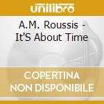 A.M. Roussis - It'S About Time cd