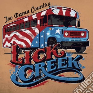 Lick Creek - Too Damn Country cd musicale di Lick Creek