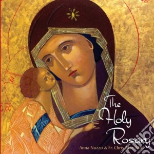 Anna Nuzzo & Fr. Chris Alar, Mic - The Holy Rosary cd musicale di Anna Nuzzo & Fr. Chris Alar, Mic