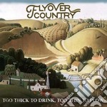 Flyover Country - Too Thick To Drink, Too Thin To Plow