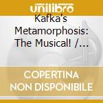 Kafka's Metamorphosis: The Musical! / Various (World Premiere Recording) cd