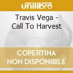 Travis Vega - Call To Harvest cd
