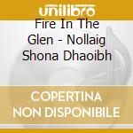 Fire In The Glen - Nollaig Shona Dhaoibh cd musicale di Fire In The Glen