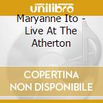 Maryanne Ito - Live At The Atherton cd musicale