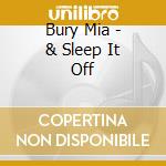 Bury Mia - & Sleep It Off cd