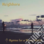 Neighbors - Hymns For A Weary World cd