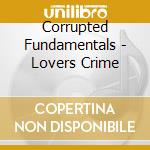 Corrupted Fundamentals - Lovers Crime cd