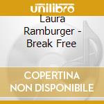 Laura Ramburger - Break Free cd