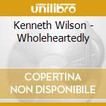 Kenneth Wilson - Wholeheartedly cd